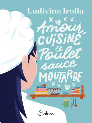 cover image of Amour, cuisine et poulet sauce moutarde